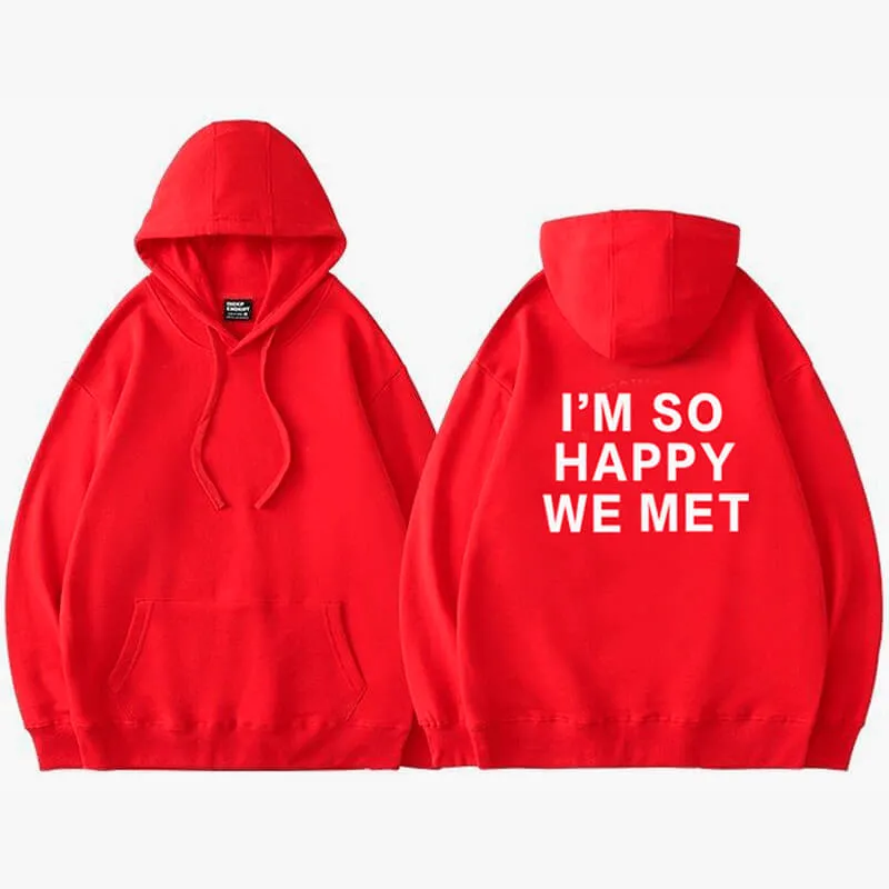 I'm So Happy We Met Hoodie Couple Aesthetic