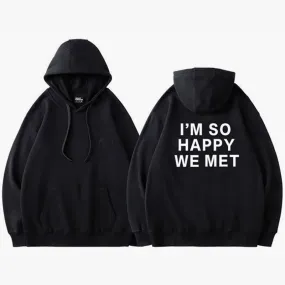 I'm So Happy We Met Hoodie Couple Aesthetic