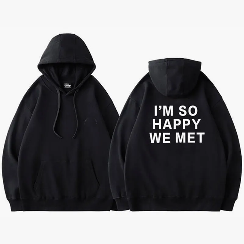 I'm So Happy We Met Hoodie Couple Aesthetic